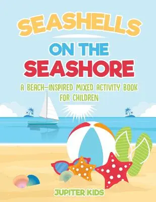 Conchas en la orilla del mar: Un Libro de Actividades Mixtas para Niños Inspirado en la Playa - Seashells On The Seashore: A Beach-Inspired Mixed Activity Book for Children