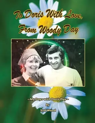 A Doris con amor, de Woody Day Mis días con Doris Day - To Doris with Love, From Woody Day My Days with Doris Day