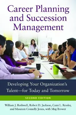 Planificación de la carrera profesional y gestión de la sucesión: Desarrollo del talento de su organización: para hoy y para mañana - Career Planning and Succession Management: Developing Your Organization's Talent--For Today and Tomorrow