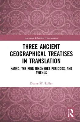 Traducción de tres tratados de geografía antigua: Hanno, el rey Nikomedes Periodos y Avieno - Three Ancient Geographical Treatises in Translation: Hanno, the King Nikomedes Periodos, and Avienus