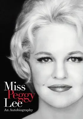 Miss Peggy Lee - Una autobiografía - Miss Peggy Lee - An Autobiography