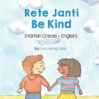 Sé amable (criollo haitiano-inglés): Rete Janti - Be Kind (Haitian Creole-English): Rete Janti