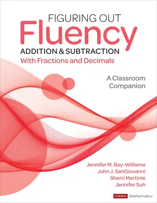 Figuring Out Fluency - Addition and Subtraction with Fractions and Decimals: A Classroom Companion