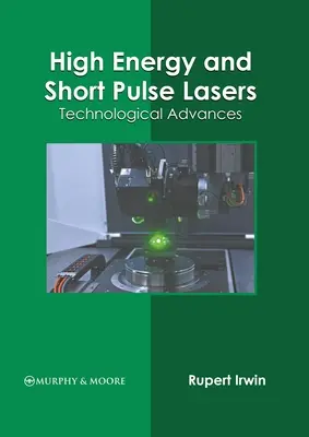 Láseres de Alta Energía y Pulsos Cortos: Avances tecnológicos - High Energy and Short Pulse Lasers: Technological Advances