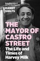 Alcalde de Castro Street - Vida y época de Harvey Milk (Shilts Randy (autor)) - Mayor of Castro Street - The Life and Times of Harvey Milk (Shilts Randy (author))