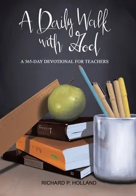 Un paseo diario con Dios: Un devocional de 365 días para profesores - A Daily Walk with God: A 365-Day Devotional for Teachers