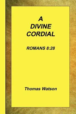 Un cordial divino - Romanos 8: 28 - A Divine Cordial - Romans 8: 28