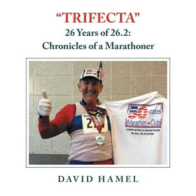 Trifecta: 26 años de 26,2: Crónicas de un maratoniano - Trifecta: 26 Years of 26.2: Chronicles of a Marathoner