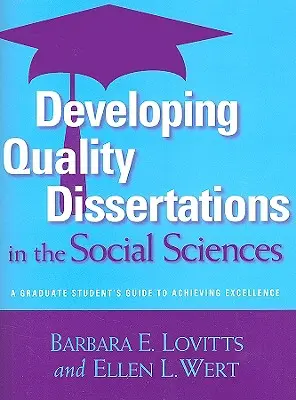 Desarrollo de tesis de calidad en ciencias sociales: Guía del estudiante de posgrado para alcanzar la excelencia - Developing Quality Dissertations in the Social Sciences: A Graduate Student's Guide to Achieving Excellence
