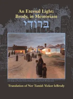 Una luz eterna: Brody, in Memoriam: Traducción de Ner Tamid: Yizkor Lebrody - An Eternal Light: Brody, in Memoriam: Translation of Ner Tamid: Yizkor Lebrody