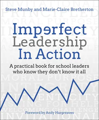 Liderazgo imperfecto en acción: Un libro práctico para líderes escolares que saben que no lo saben todo - Imperfect Leadership in Action: A Practical Book for School Leaders Who Know They Don't Know It All