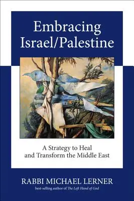 Abrazar Israel/Palestina: Una estrategia para sanar y transformar Oriente Próximo - Embracing Israel/Palestine: A Strategy to Heal and Transform the Middle East