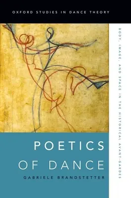 Poética de la danza: Cuerpo, imagen y espacio en las vanguardias históricas - Poetics of Dance: Body, Image, and Space in the Historical Avant-Gardes