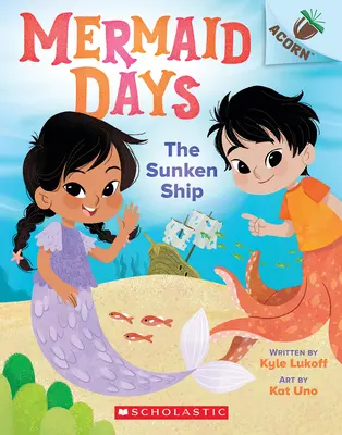 El barco hundido: Un libro de bellota (Días de sirena nº 1) - The Sunken Ship: An Acorn Book (Mermaid Days #1)