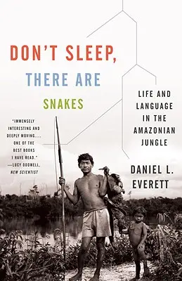 No duermas, hay serpientes: Vida y lenguaje en la selva amazónica - Don't Sleep, There Are Snakes: Life and Language in the Amazonian Jungle