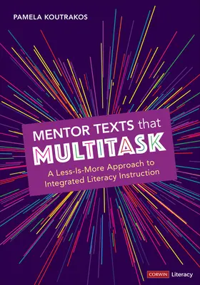 Mentor Texts That Multitask [Grades K-8]: Un enfoque menos es más para la enseñanza integrada de la lectoescritura - Mentor Texts That Multitask [Grades K-8]: A Less-Is-More Approach to Integrated Literacy Instruction