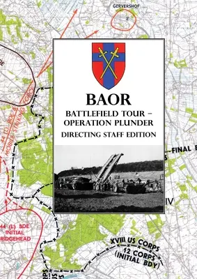 BAOR BATTLEFIELD TOUR - OPERATION PLUNDER - Edición del equipo de dirección - BAOR BATTLEFIELD TOUR - OPERATION PLUNDER - Directing Staff Edition