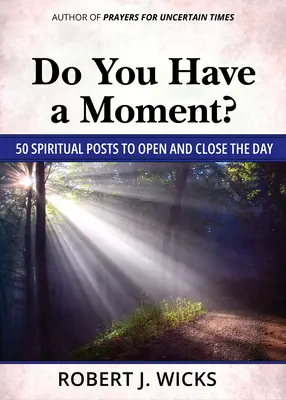 ¿Tienes un momento?: 50 mensajes espirituales para abrir y cerrar el día - Do You Have a Moment?: 50 Spiritual Posts to Open and Close the Day