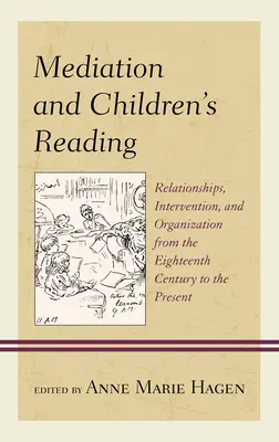 Mediación y Lectura Infantil: Relaciones, intervención y organización desde el siglo XVIII hasta nuestros días - Mediation and Children's Reading: Relationships, Intervention, and Organization from the Eighteenth Century to the Present