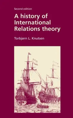 Historia de la teoría de las relaciones internacionales: Segunda edición - A History of International Relations Theory: Second Edition
