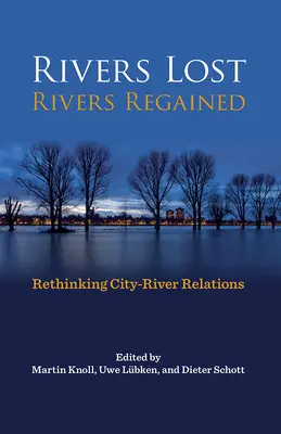 Ríos perdidos, ríos recuperados: Repensar las relaciones entre la ciudad y el río - Rivers Lost, Rivers Regained: Rethinking City-River Relations