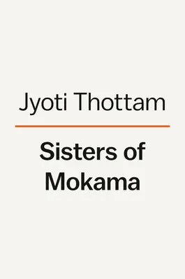 Hermanas de Mokama: Las mujeres pioneras que llevaron esperanza y curación a la India - Sisters of Mokama: The Pioneering Women Who Brought Hope and Healing to India