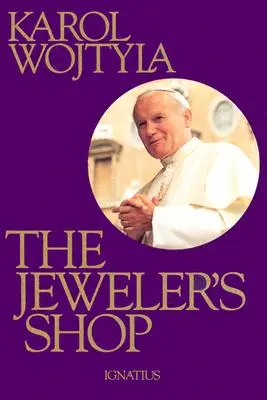 La joyería: Una meditación sobre el sacramento del matrimonio que en ocasiones se convierte en drama - The Jeweler's Shop: A Meditation on the Sacrament of Matrimony Passing on Occasion Into a Drama