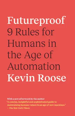 A prueba de futuro: 9 reglas para los humanos en la era de la automatización - Futureproof: 9 Rules for Humans in the Age of Automation