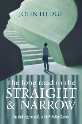 The Long Road to the Straight and Narrow: Los retos de una vida en el Servicio de Libertad Condicional - The Long Road to the Straight and Narrow: The challenges of a life in the Probation Service