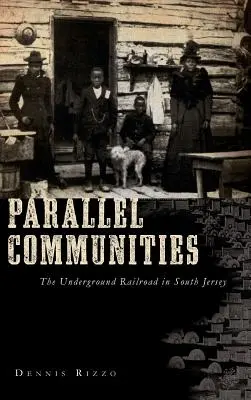 Comunidades paralelas: El ferrocarril subterráneo en el sur de Jersey - Parallel Communities: The Underground Railroad in South Jersey