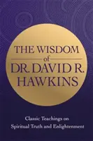 Sabiduría del Dr. David R. Hawkins - Enseñanzas clásicas sobre la verdad espiritual y la iluminación - Wisdom of Dr. David R. Hawkins - Classic Teachings on Spiritual Truth and Enlightenment