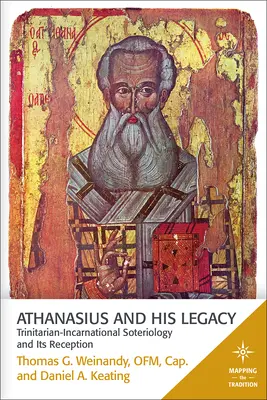 Atanasio y su legado: La soteriología trinitaria-encarnacional y su recepción - Athanasius and His Legacy: Trinitarian-Incarnational Soteriology and Its Reception
