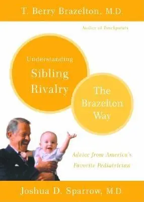 Comprender la rivalidad entre hermanos: A la manera de Brazelton - Understanding Sibling Rivalry: The Brazelton Way