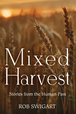 Cosecha mixta: Historias del pasado humano - Mixed Harvest: Stories from the Human Past