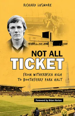 Not All Ticket: De Withernsea High a Boothferry Park Halt - Not All Ticket: From Withernsea High to Boothferry Park Halt