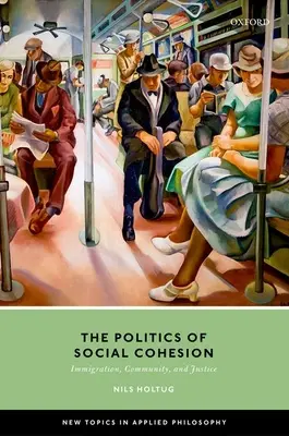 La política de la cohesión social: Inmigración, comunidad y justicia - The Politics of Social Cohesion: Immigration, Community, and Justice