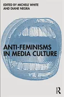 Antifeminismos en la cultura mediática - Anti-Feminisms in Media Culture