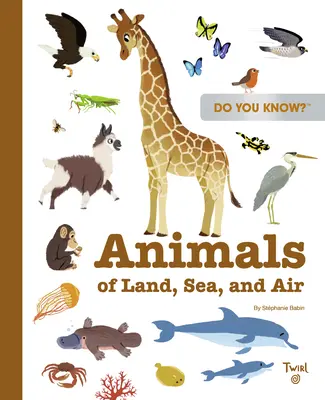 ¿Lo sabes? Animales de tierra, mar y aire - Do You Know?: Animals of Land, Sea, and Air