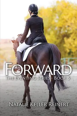 Forward (The Eventing Series - Libro 5) - Forward (The Eventing Series - Book 5)