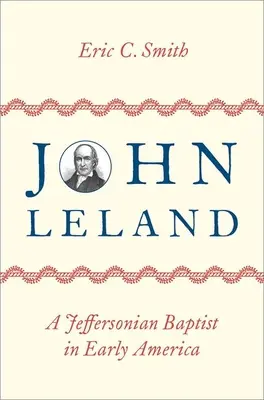 John Leland: Un bautista jeffersoniano en la América primitiva - John Leland: A Jeffersonian Baptist in Early America