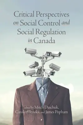 Perspectivas críticas sobre el control social y la regulación social en Canadá - Critical Perspectives on Social Control and Social Regulation in Canada