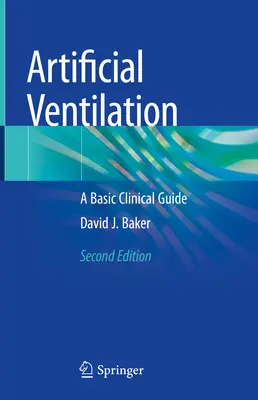 Ventilación Artificial: Una Guía Clínica Básica - Artificial Ventilation: A Basic Clinical Guide