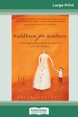 Budismo para madres: Un enfoque calmado para cuidar de ti misma y de tus hijos (Edición en letra grande 16pt) - Buddhism for Mothers: A Calm Approach to Caring for Yourself and Your Children (16pt Large Print Edition)