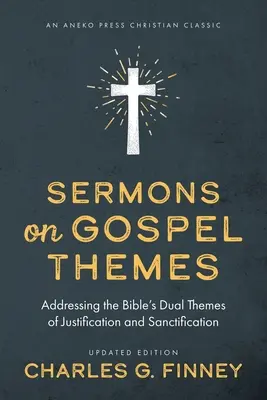 Sermones sobre temas evangélicos: El doble tema bíblico de la justificación y la santificación. - Sermons on Gospel Themes: Addressing the Bible's Dual Themes of Justification and Sanctification