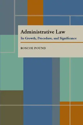 Derecho administrativo: Su desarrollo, procedimiento y significado - Administrative Law: Its Growth, Procedure, and Significance