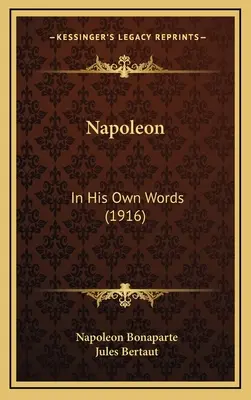 Napoleón: en sus propias palabras (1916) - Napoleon: In His Own Words (1916)