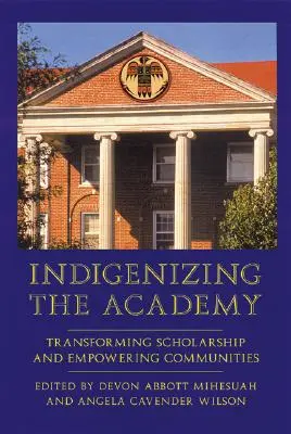 Indigenizing the Academy: Transformar la erudición y capacitar a las comunidades - Indigenizing the Academy: Transforming Scholarship and Empowering Communities