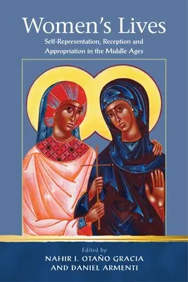 Vidas de mujer: Autorrepresentación, recepción y apropiación en la Edad Media - Women's Lives: Self-Representation, Reception and Appropriation in the Middle Ages