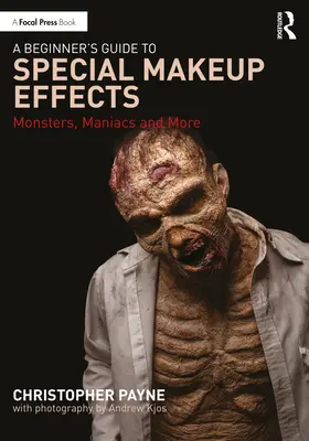 Guía para principiantes sobre efectos especiales de maquillaje: Monstruos, maníacos y más - A Beginner's Guide to Special Makeup Effects: Monsters, Maniacs and More