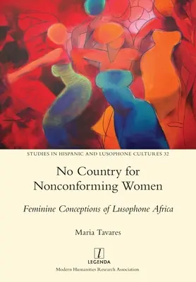 No Country for Nonconforming Women: Concepciones femeninas del África lusófona - No Country for Nonconforming Women: Feminine Conceptions of Lusophone Africa